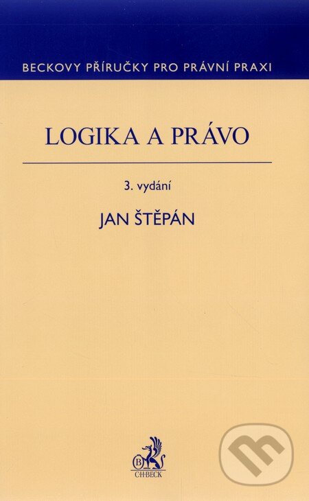 Kniha: Logika a právo (J. Štěpán). C. H. Beck, 2011 Kniha: Logika a právo (J. Štěpán). C. H. Beck, 2011