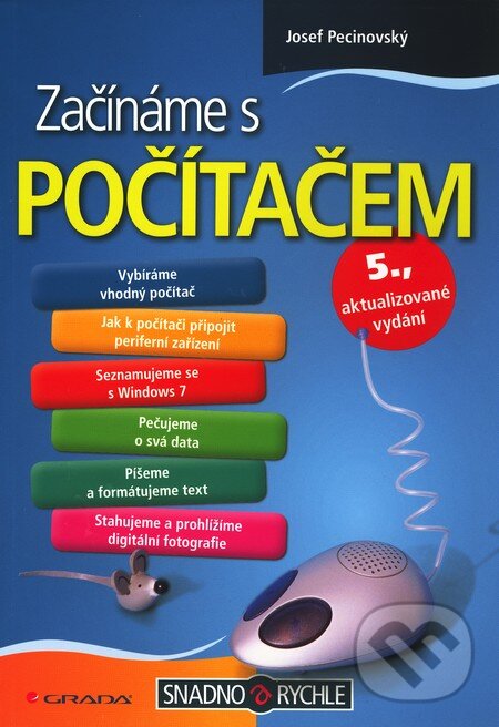 Kniha: Začínáme s počítačem (Josef Pecinovský). Grada, 2010 Kniha: Začínáme s počítačem (Josef Pecinovský). Grada, 2010