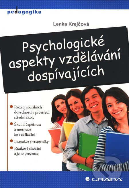 Kniha: Psychologické aspekty vzdělávání dospívajících (Lenka Krejčová). Grada, 2011 Kniha: Psychologické aspekty vzdělávání dospívajících (Lenka Krejčová). Grada, 2011