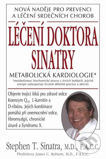 Kniha: Léčení doktora Sinatry (Stephen T. Sinatra). Pragma, 2011 Kniha: Léčení doktora Sinatry (Stephen T. Sinatra). Pragma, 2011