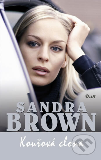 Kniha: Kouřová clona (Sandra Brown). Ikar CZ, 2011 Kniha: Kouřová clona (Sandra Brown). Ikar CZ, 2011