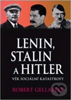 Kniha: Lenin, Stalin a Hitler (Robert Gellately). Volvox Globator, 2012 Kniha: Lenin, Stalin a Hitler (Robert Gellately). Volvox Globator, 2012