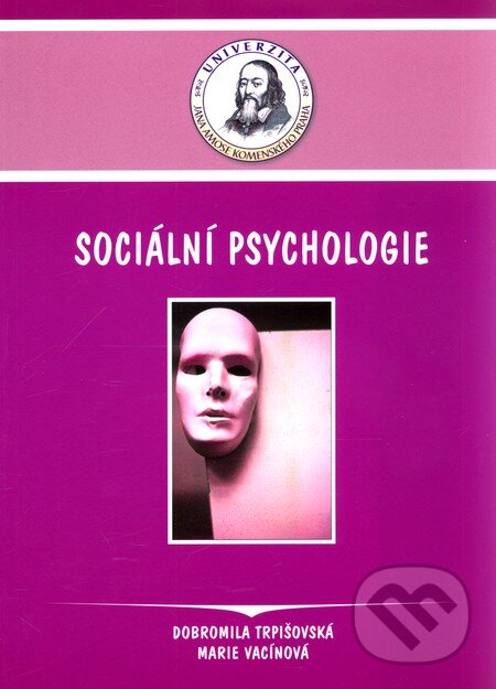 Kniha: Sociální psychologie (Dobromila Trpišovská a Marie Vacínová). Univerzita J.A. Komenského Praha, 2007 Kniha: Sociální psychologie (Dobromila Trpišovská a Marie Vacínová). Univerzita J.A. Komenského Praha, 2007