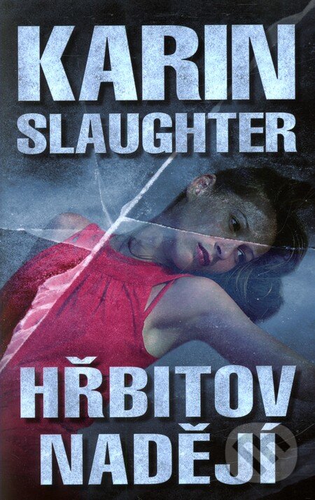 Kniha: Hřbitov nadějí (Karin Slaughter). Domino, 2011 Kniha: Hřbitov nadějí (Karin Slaughter). Domino, 2011