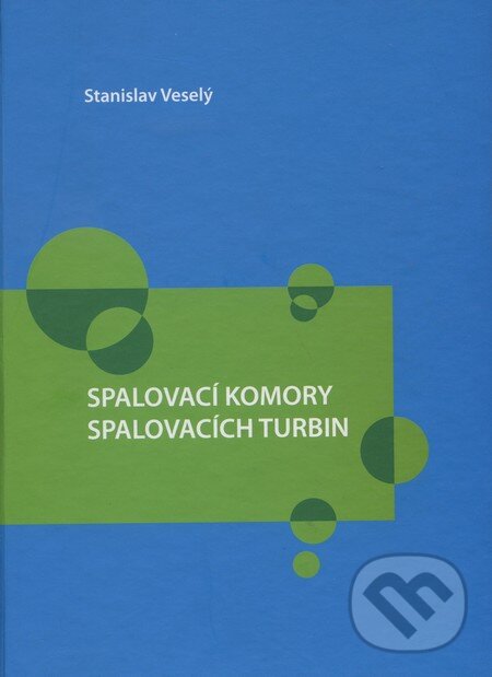 Spalovací komory spalovacích turbin - Stanislav Veselý, GALANT BRNO, s.r.o., 2007