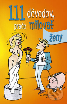 Kniha: 111 dôvodov, prečo milovať ženy (Ottovo nakladateľstvo). Ottovo nakladateľstvo, 2013 Kniha: 111 dôvodov, prečo milovať ženy (Ottovo nakladateľstvo). Ottovo nakladateľstvo, 2013