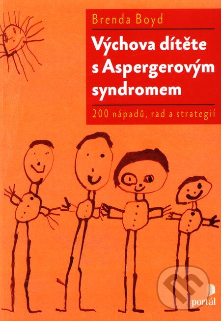 Kniha: Výchova dítěte s Aspergerovým syndromem (Brenda Boyd). Portál, 2011 Kniha: Výchova dítěte s Aspergerovým syndromem (Brenda Boyd). Portál, 2011