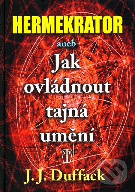 Kniha: Hermekrator (J.J. Duffack). Naše vojsko CZ, 2011 Kniha: Hermekrator (J.J. Duffack). Naše vojsko CZ, 2011