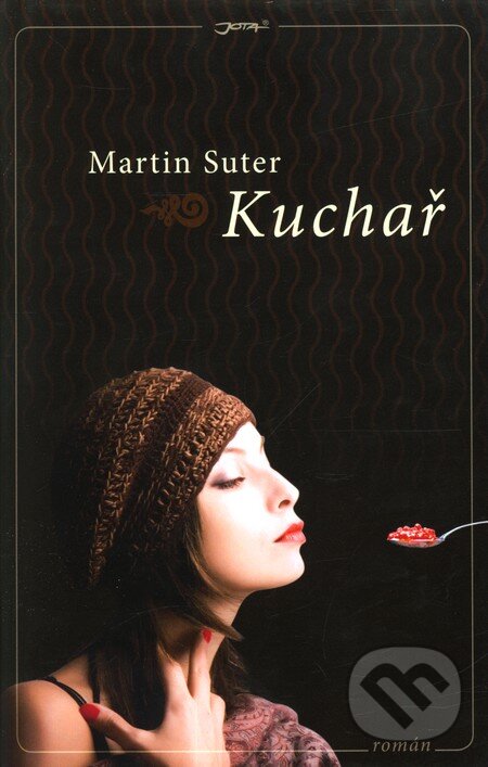 Kniha: Kuchař (Martin Suter). Jota, 2011 Kniha: Kuchař (Martin Suter). Jota, 2011