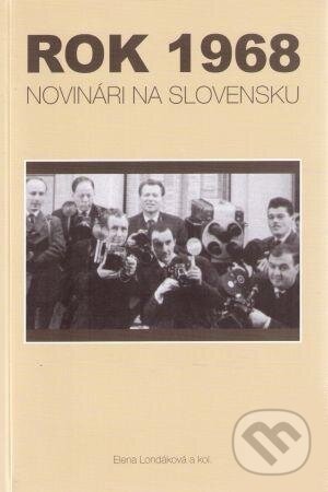 Kniha: Rok 1968 (Elena Londáková). Historický ústav SAV, 2008 Kniha: Rok 1968 (Elena Londáková). Historický ústav SAV, 2008