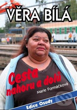 Kniha: Věra Bílá - Cesta nahoru a dolů (Marie Formáčková). Hidoval, 2011 Kniha: Věra Bílá - Cesta nahoru a dolů (Marie Formáčková). Hidoval, 2011