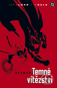 Kniha: Batman: Temné vítězství 1 (Jeph Loeb a Tim Sale). BB/art, 2011 Kniha: Batman: Temné vítězství 1 (Jeph Loeb a Tim Sale). BB/art, 2011