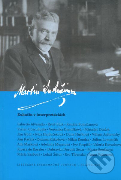 Kniha: Kukučín v interpretáciách (Slovenské literárne centrum). Slovenské literárne centrum, 2010 Kniha: Kukučín v interpretáciách (Slovenské literárne centrum). Slovenské literárne centrum, 2010