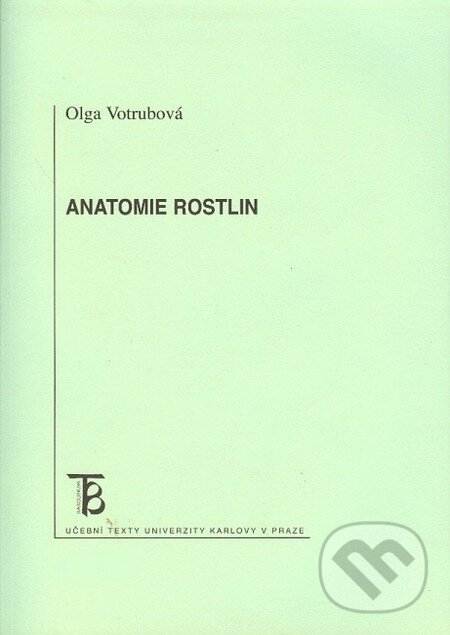 Anatomie rostlin - Olga Votrubová, Karolinum, 2011