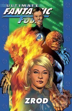Kniha: Ultimate Fantastic Four: Zrod (Mark Millar a kolektiv). Crew, 2011 Kniha: Ultimate Fantastic Four: Zrod (Mark Millar a kolektiv). Crew, 2011