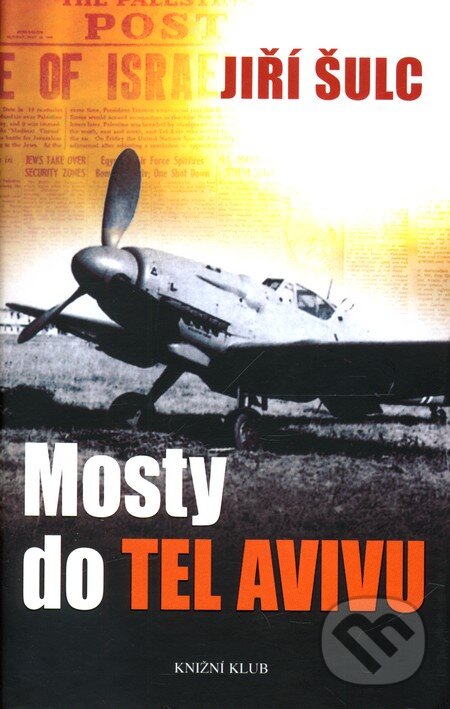 Kniha: Mosty do Tel Avivu (Jiří Šulc). Knižní klub, 2010 Kniha: Mosty do Tel Avivu (Jiří Šulc). Knižní klub, 2010