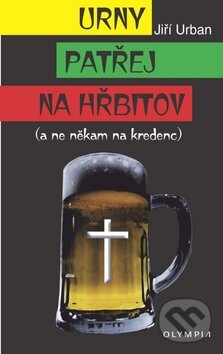 Kniha: Urny patřej na hřbitov (Jiří Urban). Olympia, 2011 Kniha: Urny patřej na hřbitov (Jiří Urban). Olympia, 2011