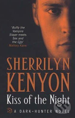 Kniha: Kiss of the Night (Sherrilyn Kenyon). Piatkus, 2005 Kniha: Kiss of the Night (Sherrilyn Kenyon). Piatkus, 2005