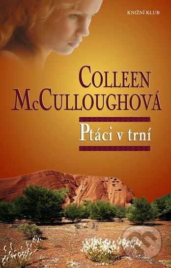 Kniha: Ptáci v trní (Colleen McCullough). Knižní klub, 2009 Kniha: Ptáci v trní (Colleen McCullough). Knižní klub, 2009