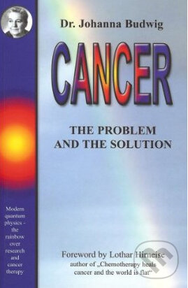 Kniha: Cancer - The Problem and the Solution (Johanna Budwig). Nexus, 2008 Kniha: Cancer - The Problem and the Solution (Johanna Budwig). Nexus, 2008