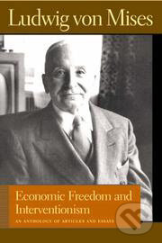 Kniha: Economic Freedom And Interventionism (Ludwig von Mises). Liberty Fund, 2007 Kniha: Economic Freedom And Interventionism (Ludwig von Mises). Liberty Fund, 2007
