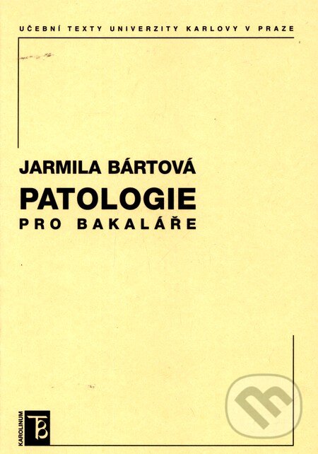 Kniha: Patologie pro bakaláře (Jarmila Bártová). Karolinum, 2011 Kniha: Patologie pro bakaláře (Jarmila Bártová). Karolinum, 2011