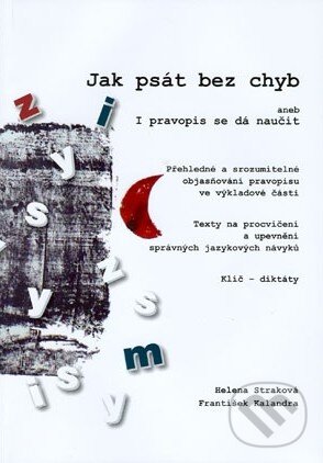Kniha: Jak psát bez chyb (Helena Straková a František Kalandra). Akademické nakladatelství CERM, 2011 Kniha: Jak psát bez chyb (Helena Straková a František Kalandra). Akademické nakladatelství CERM, 2011