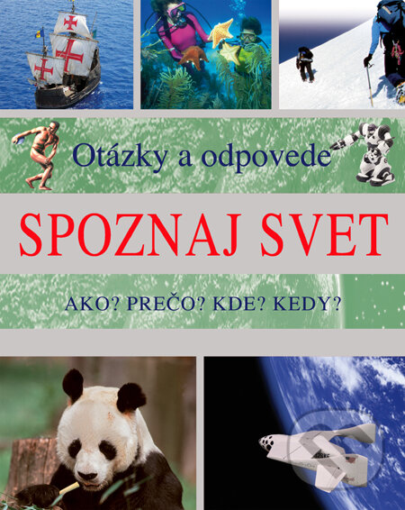 Kniha: Otázky a odpovede - Spoznaj svet (Slovart). Slovart, 2011 Kniha: Otázky a odpovede - Spoznaj svet (Slovart). Slovart, 2011