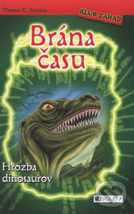 Kniha: Brána času - Hrozba dinosaurov (Thomas C. Brezina). Fragment, 2011 Kniha: Brána času - Hrozba dinosaurov (Thomas C. Brezina). Fragment, 2011