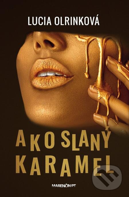 E-kniha: Ako slaný karamel (Lucia Olrinková). Marenčin PT, 2021 E-kniha: Ako slaný karamel (Lucia Olrinková). Marenčin PT, 2021