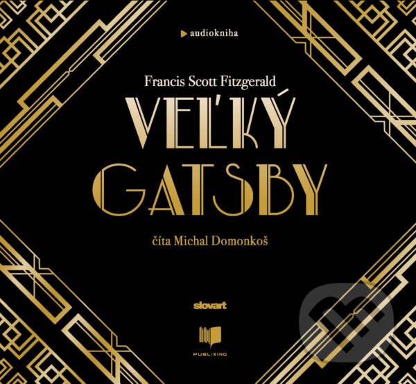 Audiokniha: Veľký Gatsby (Francis Scott Fitzgerald). Publixing, Slovart, 2021 Audiokniha: Veľký Gatsby (Francis Scott Fitzgerald). Publixing, Slovart, 2021