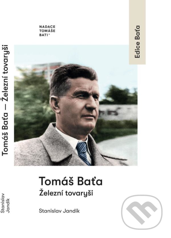 Kniha: Tomáš Baťa (Stanislav Jandík). Nadace Tomáše Bati, 2021 Kniha: Tomáš Baťa (Stanislav Jandík). Nadace Tomáše Bati, 2021