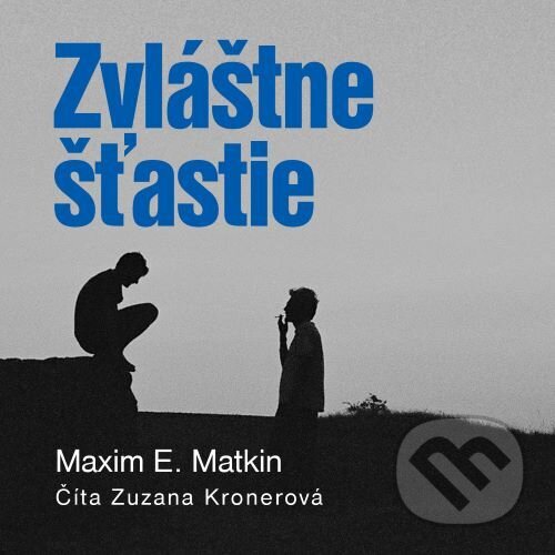 Audiokniha: Zvláštne šťastie (Maxim E. Matkin). Wisteria Books, 2021 Audiokniha: Zvláštne šťastie (Maxim E. Matkin). Wisteria Books, 2021