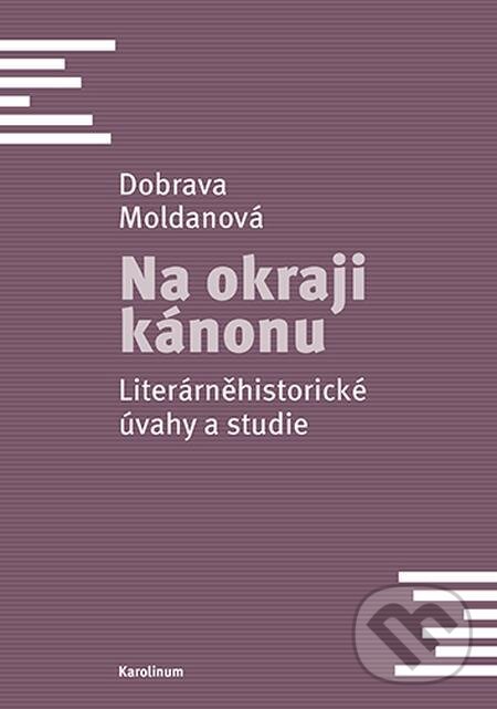 E-kniha: Na okraji kánonu (Dobrava Moldanová). Karolinum E-kniha: Na okraji kánonu (Dobrava Moldanová). Karolinum