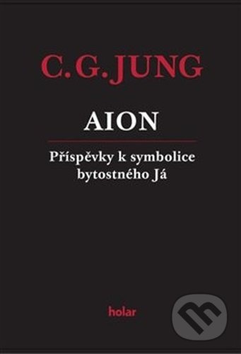 Kniha: AION (Carl Gustav Jung). Nadační fond Holar, 2021 Kniha: AION (Carl Gustav Jung). Nadační fond Holar, 2021