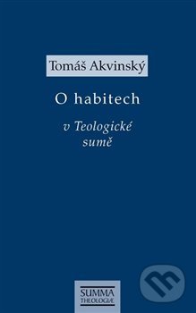 Kniha: O habitech v Teologické sumě (Tomáš Akvinský). Krystal OP, 2021 Kniha: O habitech v Teologické sumě (Tomáš Akvinský). Krystal OP, 2021