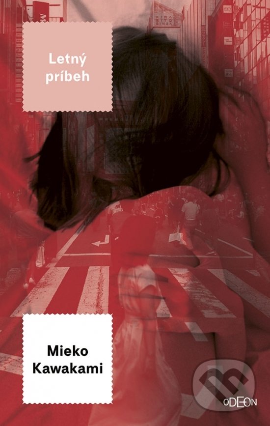 Kniha: Letný príbeh (Mieko Kawakami). Odeon, 2021 Kniha: Letný príbeh (Mieko Kawakami). Odeon, 2021
