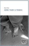 Kniha: Jsme tady s tebou (Karel Buš). Dauphin, 2011 Kniha: Jsme tady s tebou (Karel Buš). Dauphin, 2011