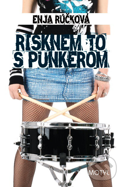 Kniha: Risknem to s punkerom (Enja Rúčková). Motýľ, 2011 Kniha: Risknem to s punkerom (Enja Rúčková). Motýľ, 2011