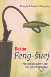Kniha: Doktor Feng-šuej (Christopher A. Weidner a Sui Xiang Dong). Fontána, 2011 Kniha: Doktor Feng-šuej (Christopher A. Weidner a Sui Xiang Dong). Fontána, 2011