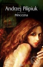 Kniha: Princezna (Andrzej Pilipiuk). Laser books, 2011 Kniha: Princezna (Andrzej Pilipiuk). Laser books, 2011