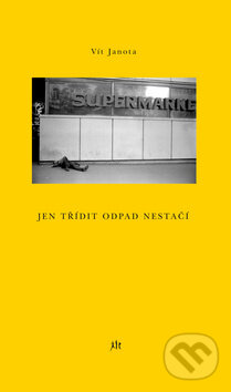 Kniha: Jen třídit odpad nestačí (Vít Janota). Dauphin, 2011 Kniha: Jen třídit odpad nestačí (Vít Janota). Dauphin, 2011