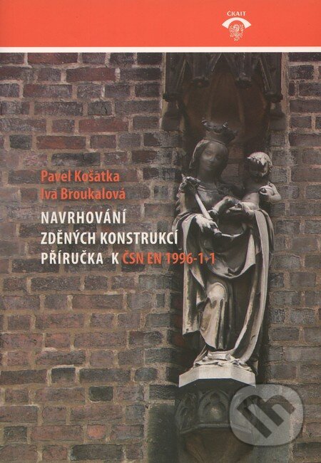 Kniha: Navrhování zděných konstrukcí (Iva Broukalová a Pavel Košatka). Informační centrum ČKAIT, 2010 Kniha: Navrhování zděných konstrukcí (Iva Broukalová a Pavel Košatka). Informační centrum ČKAIT, 2010