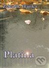 Kniha: Platina (Zdeněk Hanka). Mezera, 2009 Kniha: Platina (Zdeněk Hanka). Mezera, 2009
