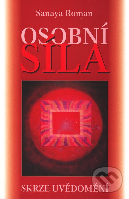 Kniha: Osobní síla (Sanaya Roman). Šťastní lidé, 2006 Kniha: Osobní síla (Sanaya Roman). Šťastní lidé, 2006