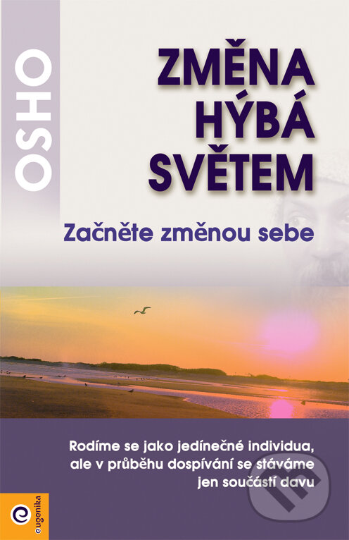 Kniha: Změna hýbá světem (Osho). Eugenika, 2011 Kniha: Změna hýbá světem (Osho). Eugenika, 2011