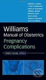 Kniha: Williams Manual of Obstetrics (Kenneth J. Leveno). McGraw-Hill, 2007 Kniha: Williams Manual of Obstetrics (Kenneth J. Leveno). McGraw-Hill, 2007
