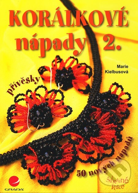 Kniha: Korálkové nápady 2 (Marie Kielbusová). Grada, 2011 Kniha: Korálkové nápady 2 (Marie Kielbusová). Grada, 2011