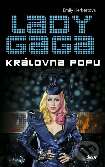 Kniha: Lady Gaga (Emily Herbertová). Ikar CZ, 2011 Kniha: Lady Gaga (Emily Herbertová). Ikar CZ, 2011