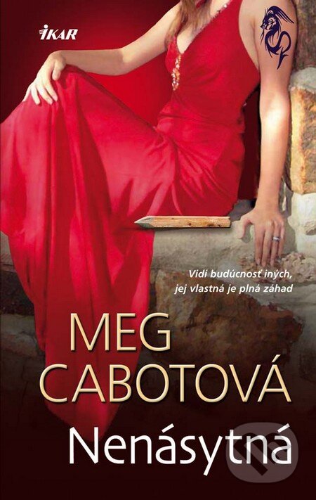 Kniha: Nenásytná (Meg Cabot). Ikar, 2011 Kniha: Nenásytná (Meg Cabot). Ikar, 2011